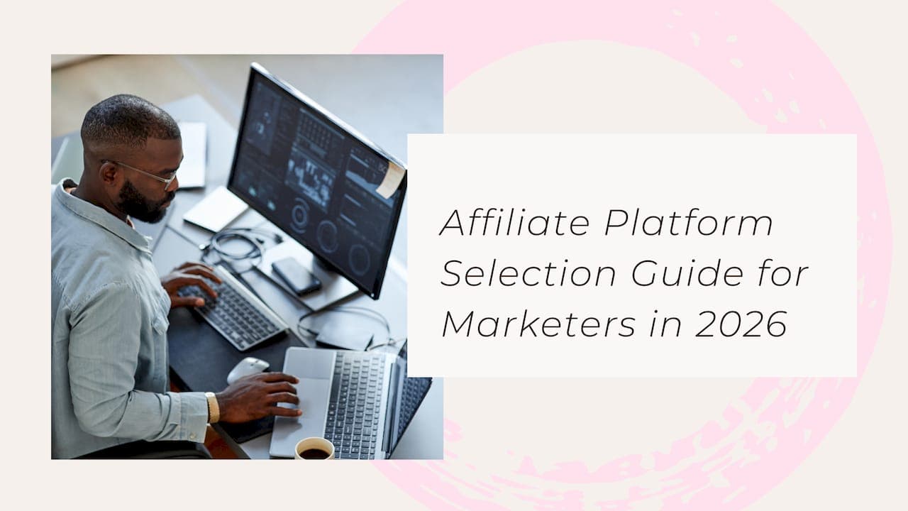 Affiliate Platform Selection Guide for Marketers in 2026
